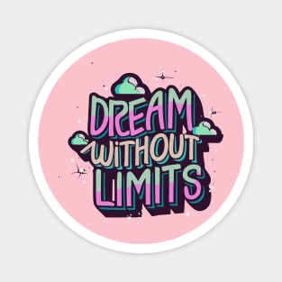 dream without limits Magnet